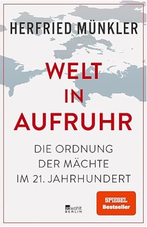 Herfried Münkler: Welt in Aufruhr